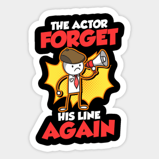 The Actor Forgot His Lines Again Sticker